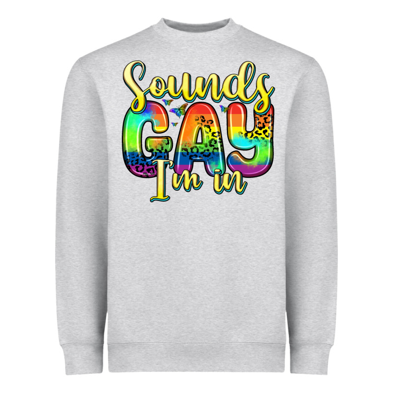 Sounds Gay I M In Heavyweight Sweatshirt by Zillion Design Studio | Teevron