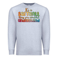 Heather Grey it s a softball thing you wouldn t understand Premium Sweatshirt - MaliasSmallBusiness