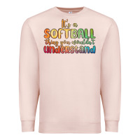 Pale Pink it s a softball thing you wouldn t understand Premium Sweatshirt - MaliasSmallBusiness