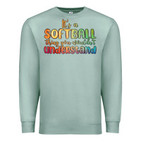 Seafoam it s a softball thing you wouldn t understand Premium Sweatshirt - MaliasSmallBusiness