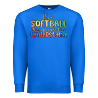 True Royal it s a softball thing you wouldn t understand Premium Sweatshirt - MaliasSmallBusiness