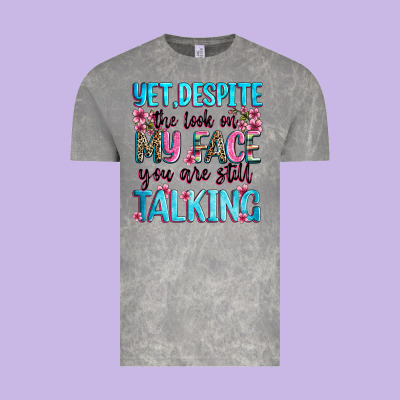 Yet,despite The Look On My Face You Are Still Talk Vintage Tee Designed By Zillion Design Studio