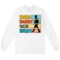 White dada daddy dad bruh Long Sleeve Tee - AdoDesignShop