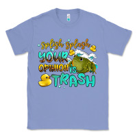 Colony Blue splish splash your opinion is trash Classic Tee - AdoDesignShop