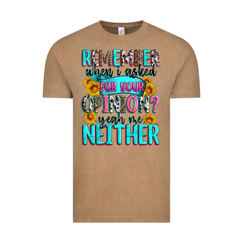 Remember When I Asked For Your Opinion Vintage Tee by Zillion Design Studio | Teevron