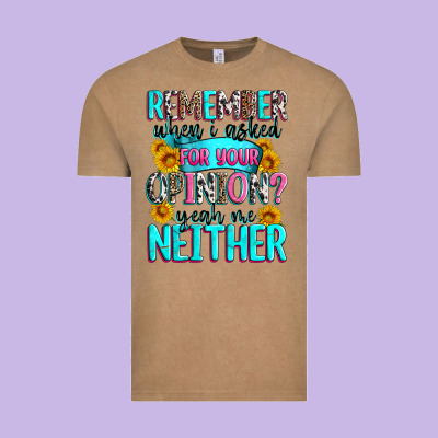 Remember When I Asked For Your Opinion Vintage Tee Designed By Zillion Design Studio