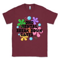 Burgundy one mental break down later Classic Tee - JahusDesignShop