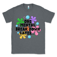 Charcoal Heather one mental break down later Classic Tee - JahusDesignShop