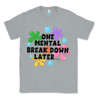 Heather Grey one mental break down later Classic Tee - JahusDesignShop