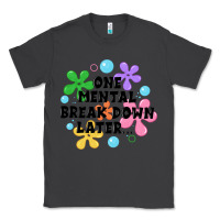 Smoke one mental break down later Classic Tee - JahusDesignShop
