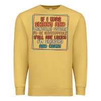 Antique Gold if i was skinny and mentally stable i'd be unstopp Premium Sweatshirt - MaliasSmallBusiness