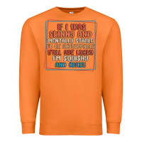 Carrot if i was skinny and mentally stable i'd be unstopp Premium Sweatshirt - MaliasSmallBusiness