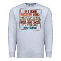 Heather Grey if i was skinny and mentally stable i'd be unstopp Premium Sweatshirt - MaliasSmallBusiness