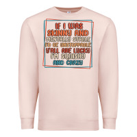 Pale Pink if i was skinny and mentally stable i'd be unstopp Premium Sweatshirt - MaliasSmallBusiness