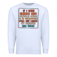 White if i was skinny and mentally stable i'd be unstopp Premium Sweatshirt - MaliasSmallBusiness