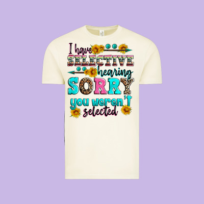 I Have Selective Hearing Sorry You Weren't Selecte Vintage Tee Designed By Zillion Design Studio