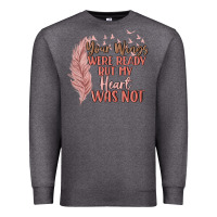 Charcoal Heather your wings were ready but my heart was not Premium Sweatshirt - MaliasSmallBusiness