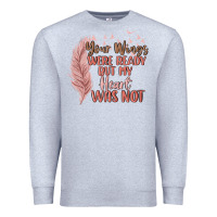Heather Grey your wings were ready but my heart was not Premium Sweatshirt - MaliasSmallBusiness