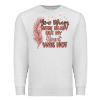 Oatmeal Heather your wings were ready but my heart was not Premium Sweatshirt - MaliasSmallBusiness