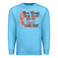 Ocean Blue your wings were ready but my heart was not Premium Sweatshirt - MaliasSmallBusiness