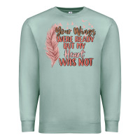 Seafoam your wings were ready but my heart was not Premium Sweatshirt - MaliasSmallBusiness