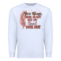 White your wings were ready but my heart was not Premium Sweatshirt - MaliasSmallBusiness
