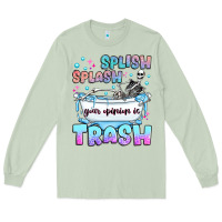 Matcha splish splash your opinion is trash Long Sleeve Tee - JahusDesignShop
