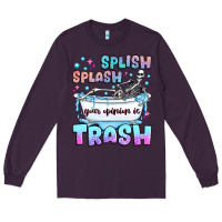 Plum splish splash your opinion is trash Long Sleeve Tee - JahusDesignShop