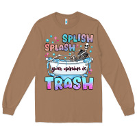 Toasted Coconut splish splash your opinion is trash Long Sleeve Tee - JahusDesignShop