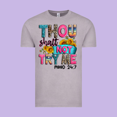 Thou Shalt Not Try Me Mood 24 7 Vintage Tee Designed By Zillion Design Studio