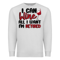 Dove Grey i can wine all i want lm retired Premium Sweatshirt - MaliasSmallBusiness