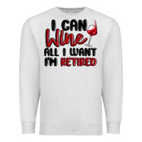 Oatmeal Heather i can wine all i want lm retired Premium Sweatshirt - MaliasSmallBusiness