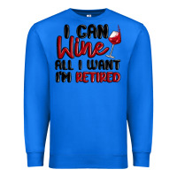 True Royal i can wine all i want lm retired Premium Sweatshirt - MaliasSmallBusiness