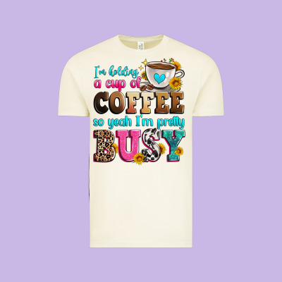 I'm Holding A Cup Of Coffee So Yeah I'm Pretty Bus Vintage Tee Designed By Zillion Design Studio