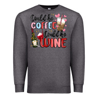 Charcoal Heather could be coffee could be wine Premium Sweatshirt - MaliasSmallBusiness