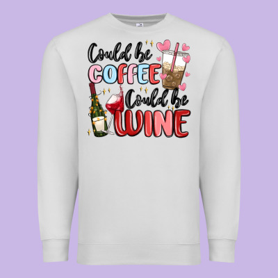 Could Be Coffee Could Be Wine Premium Sweatshirt Designed By Maliassmallbusiness