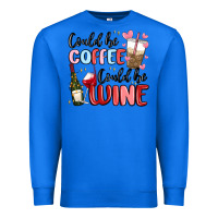 True Royal could be coffee could be wine Premium Sweatshirt - MaliasSmallBusiness