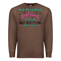 Chestnut not to brag or anything but i can forget what im d Premium Sweatshirt - MaliasSmallBusiness