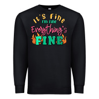 Black its fine im dine everythings fine Premium Sweatshirt - MaliasSmallBusiness