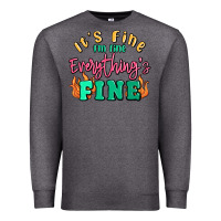 Charcoal Heather its fine im dine everythings fine Premium Sweatshirt - MaliasSmallBusiness