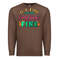 Chestnut its fine im dine everythings fine Premium Sweatshirt - MaliasSmallBusiness