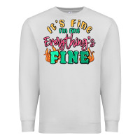Dove Grey its fine im dine everythings fine Premium Sweatshirt - MaliasSmallBusiness
