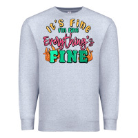 Heather Grey its fine im dine everythings fine Premium Sweatshirt - MaliasSmallBusiness