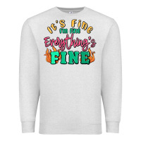 Oatmeal Heather its fine im dine everythings fine Premium Sweatshirt - MaliasSmallBusiness