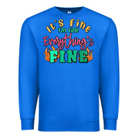 True Royal its fine im dine everythings fine Premium Sweatshirt - MaliasSmallBusiness
