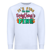 White its fine im dine everythings fine Premium Sweatshirt - MaliasSmallBusiness