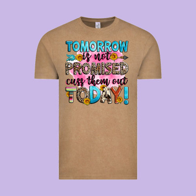 Tomorrow Is Not Promised Cuss Them Out Today! Vintage Tee Designed By Zillion Design Studio