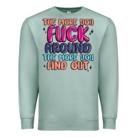 Seafoam the more you fuck around the more you find out Premium Sweatshirt - MaliasSmallBusiness