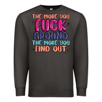 Smoke the more you fuck around the more you find out Premium Sweatshirt - MaliasSmallBusiness