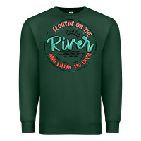 Sports Green floatin on the river killin my liver Premium Sweatshirt - MaliasSmallBusiness